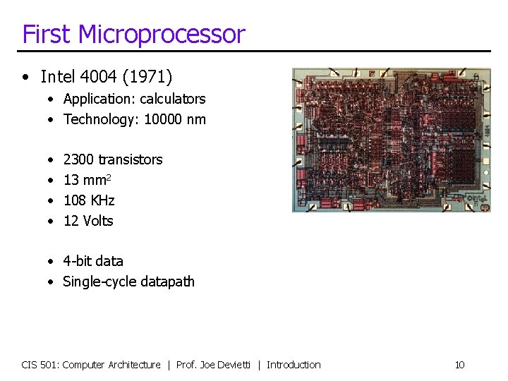 First Microprocessor • Intel 4004 (1971) • Application: calculators • Technology: 10000 nm •