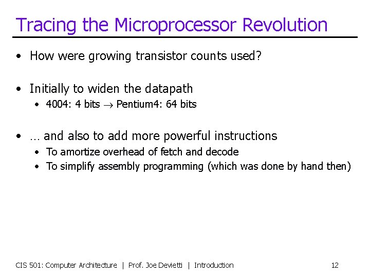 Tracing the Microprocessor Revolution • How were growing transistor counts used? • Initially to