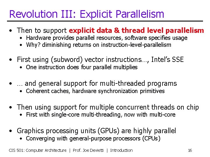 Revolution III: Explicit Parallelism • Then to support explicit data & thread level parallelism