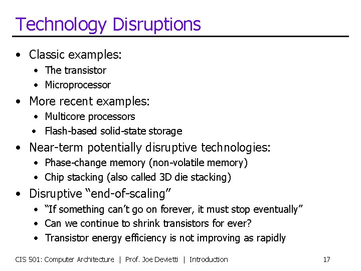 Technology Disruptions • Classic examples: • The transistor • Microprocessor • More recent examples: