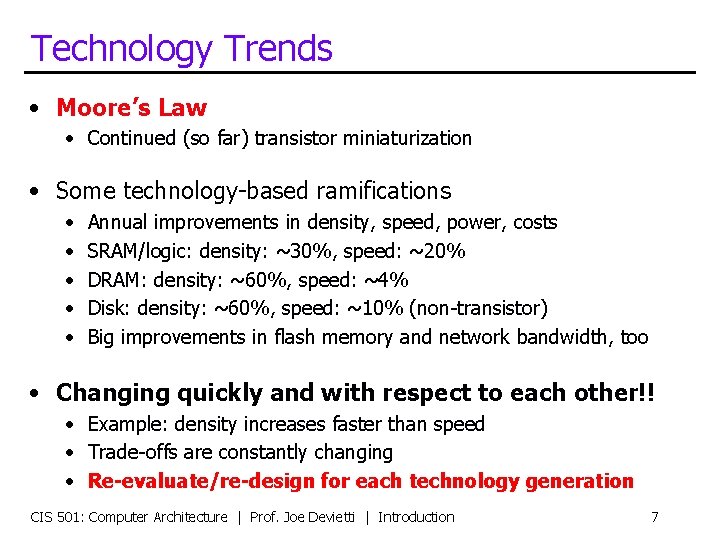 Technology Trends • Moore’s Law • Continued (so far) transistor miniaturization • Some technology-based