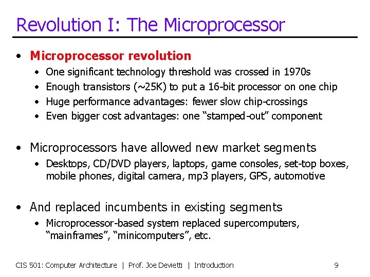 Revolution I: The Microprocessor • Microprocessor revolution • • One significant technology threshold was