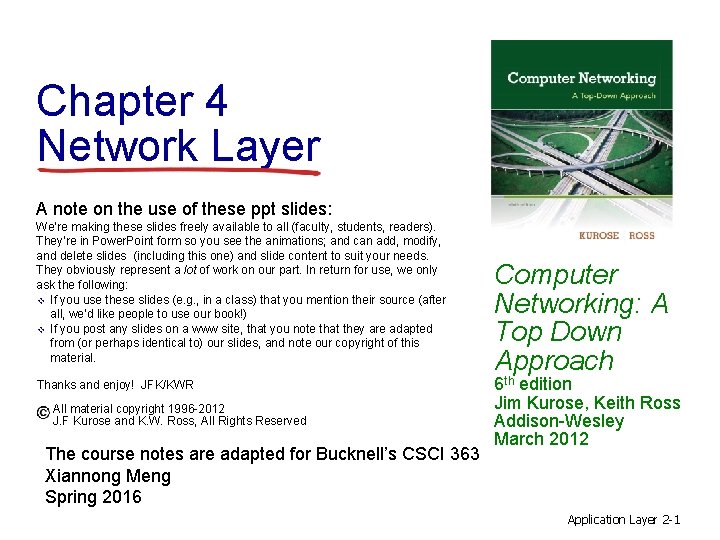 Chapter 4 Network Layer A note on the use of these ppt slides: We’re