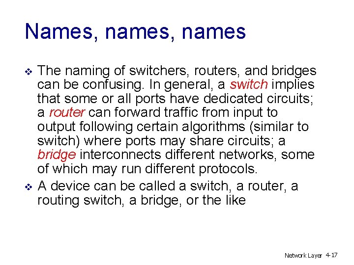 Names, names v v The naming of switchers, routers, and bridges can be confusing.