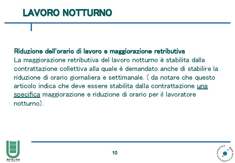 LAVORO NOTTURNO Riduzione dell'orario di lavoro e maggiorazione retributiva La maggiorazione retributiva del lavoro