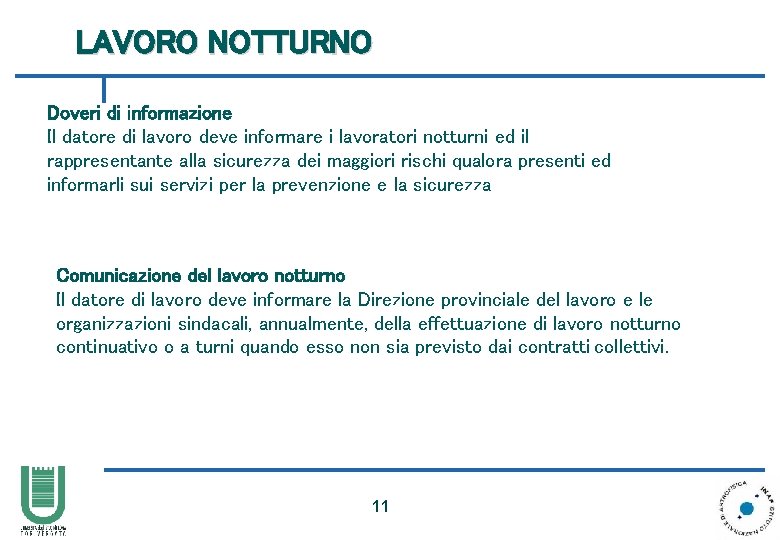 LAVORO NOTTURNO Doveri di informazione Il datore di lavoro deve informare i lavoratori notturni