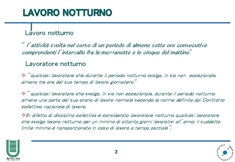 LAVORO NOTTURNO Lavoro notturno " l’attività svolta nel corso di un periodo di almeno