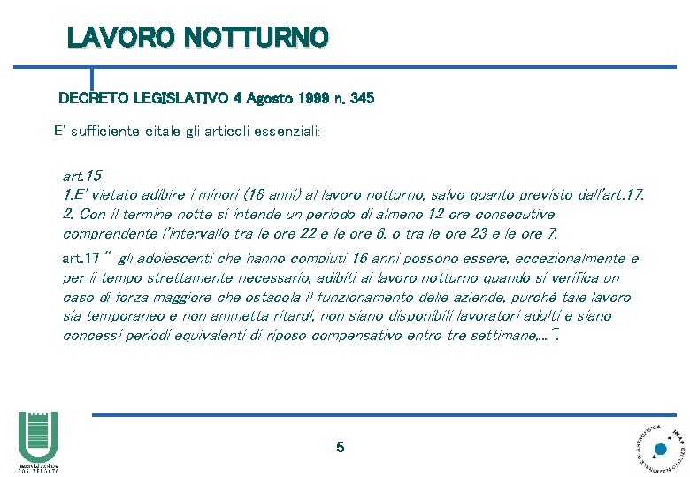 LAVORO NOTTURNO DECRETO LEGISLATIVO 4 Agosto 1999 n. 345 E' sufficiente citale gli articoli