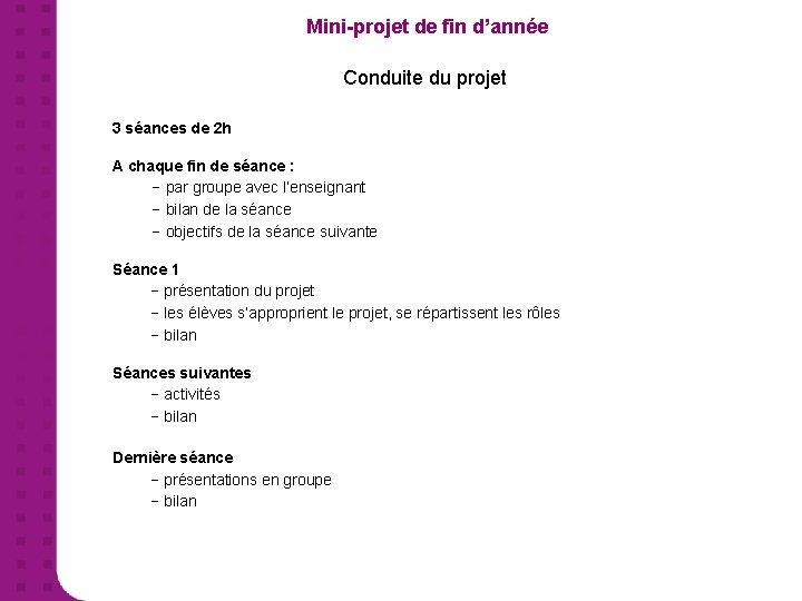 Mini-projet de fin d’année Conduite du projet 3 séances de 2 h A chaque