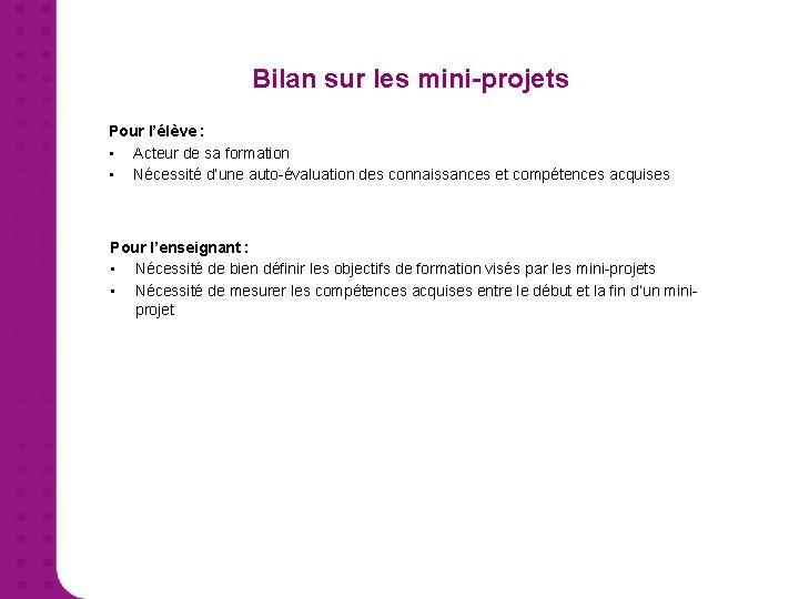 Bilan sur les mini-projets Pour l’élève : • Acteur de sa formation • Nécessité