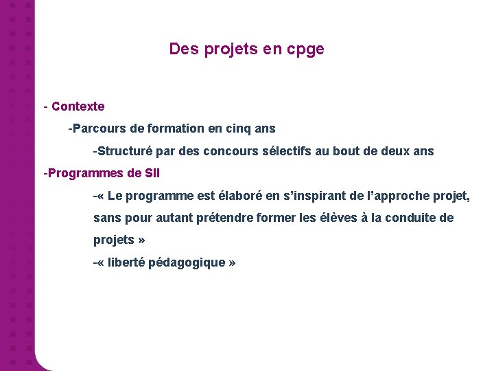 Des projets en cpge - Contexte -Parcours de formation en cinq ans -Structuré par