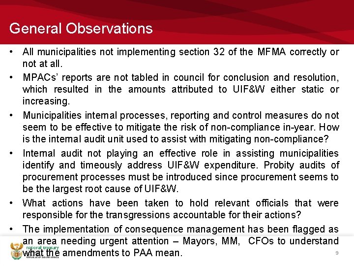 General Observations • All municipalities not implementing section 32 of the MFMA correctly or