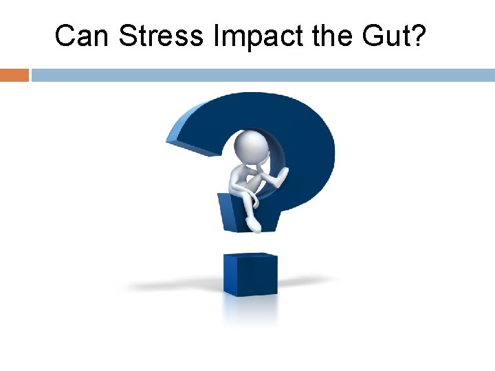 Can Stress Impact the Gut? 