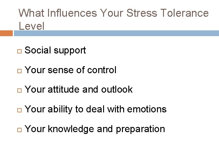 What Influences Your Stress Tolerance Level Social support Your sense of control Your attitude