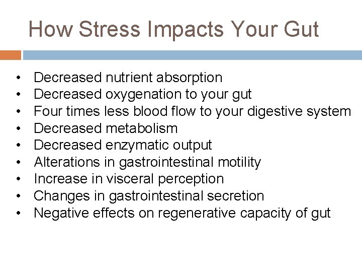 How Stress Impacts Your Gut • • • Decreased nutrient absorption Decreased oxygenation to