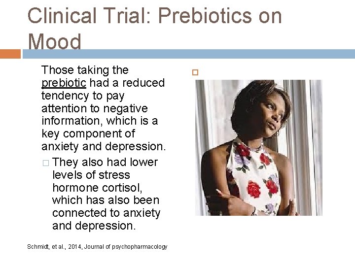 Clinical Trial: Prebiotics on Mood Those taking the prebiotic had a reduced tendency to
