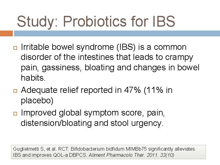 Study: Probiotics for IBS Irritable bowel syndrome (IBS) is a common disorder of the