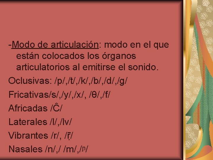 -Modo de articulación: modo en el que están colocados los órganos articulatorios al emitirse