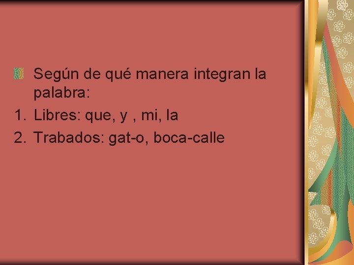 Según de qué manera integran la palabra: 1. Libres: que, y , mi, la