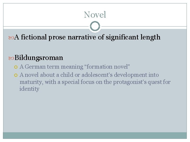Novel A fictional prose narrative of significant length Bildungsroman A German term meaning “formation Novel A fictional prose narrative of significant length Bildungsroman A German term meaning “formation