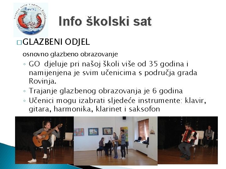 Info školski sat � GLAZBENI ODJEL osnovno glazbeno obrazovanje ◦ GO djeluje pri našoj