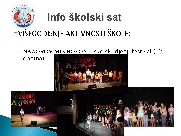 Info školski sat � VIŠEGODIŠNJE AKTIVNOSTI ŠKOLE: ◦ NAZOROV MIKROFON – školski dječji festival