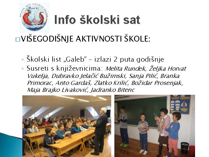 Info školski sat � VIŠEGODIŠNJE AKTIVNOSTI ŠKOLE: ◦ Školski list „Galeb” – izlazi 2