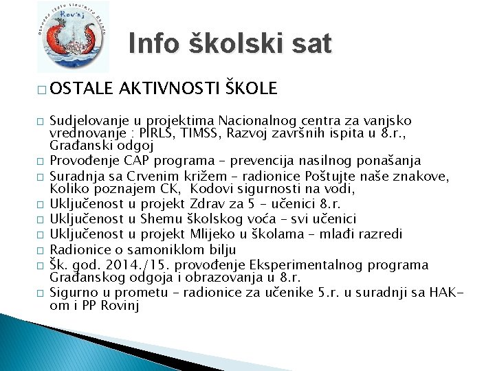 Info školski sat � OSTALE � � � � � AKTIVNOSTI ŠKOLE Sudjelovanje u