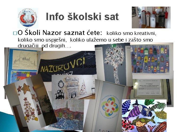 Info školski sat �O Školi Nazor saznat ćete: koliko smo kreativni, koliko smo uspješni,