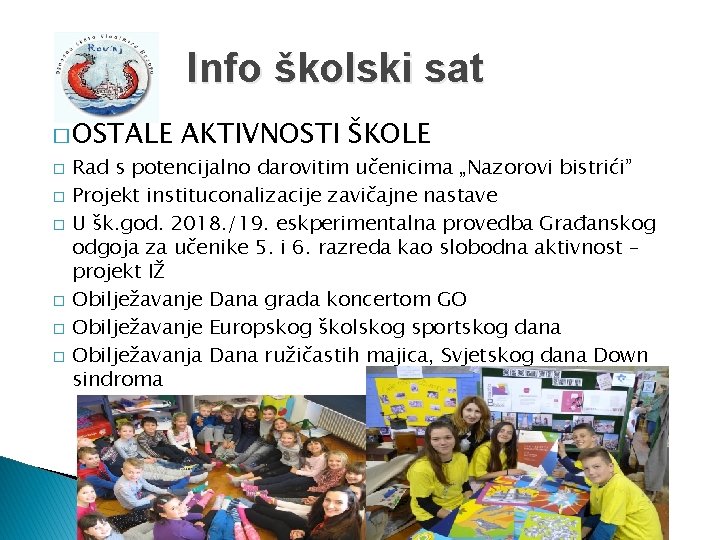 Info školski sat � OSTALE � � � AKTIVNOSTI ŠKOLE Rad s potencijalno darovitim