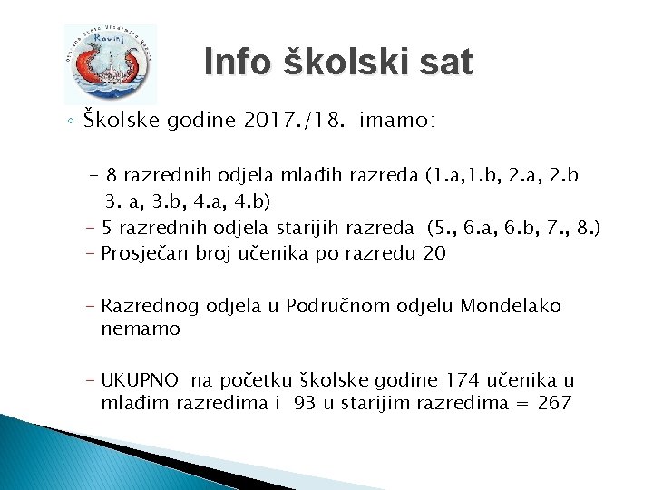 Info školski sat ◦ Školske godine 2017. /18. imamo: - 8 razrednih odjela mlađih