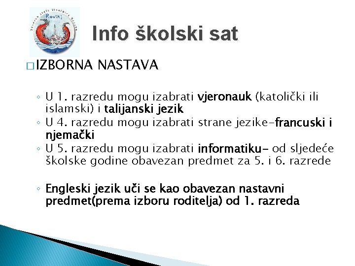 Info školski sat � IZBORNA NASTAVA ◦ U 1. razredu mogu izabrati vjeronauk (katolički