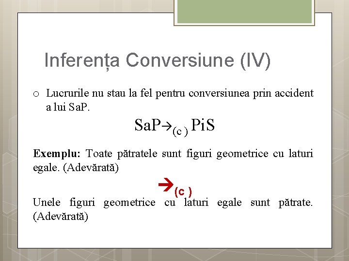 Inferența Conversiune (IV) o Lucrurile nu stau la fel pentru conversiunea prin accident a