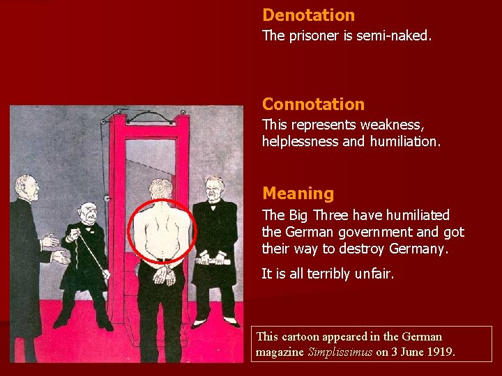 Denotation The prisoner is semi-naked. Connotation This represents weakness, helplessness and humiliation. Meaning The