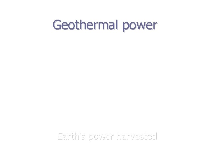 Geothermal power Earth‘s power harvested 