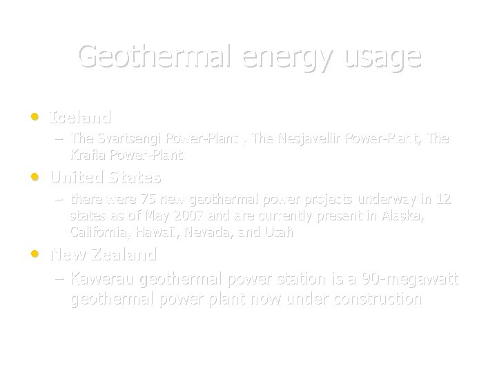 Geothermal energy usage • Iceland – The Svartsengi Power-Plant , The Nesjavellir Power-Plant, The