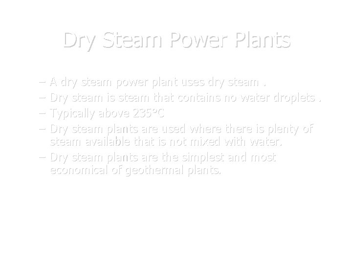 Dry Steam Power Plants – – A dry steam power plant uses dry steam.