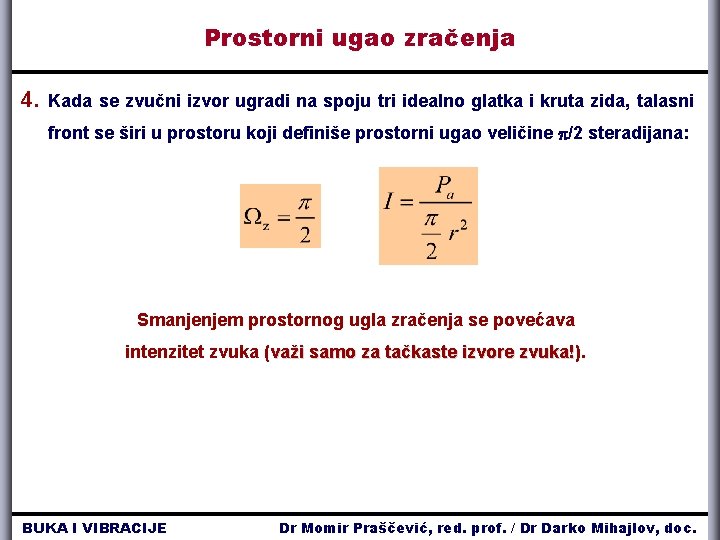 Prostorni ugao zračenja 4. Kada se zvučni izvor ugradi na spoju tri idealno glatka