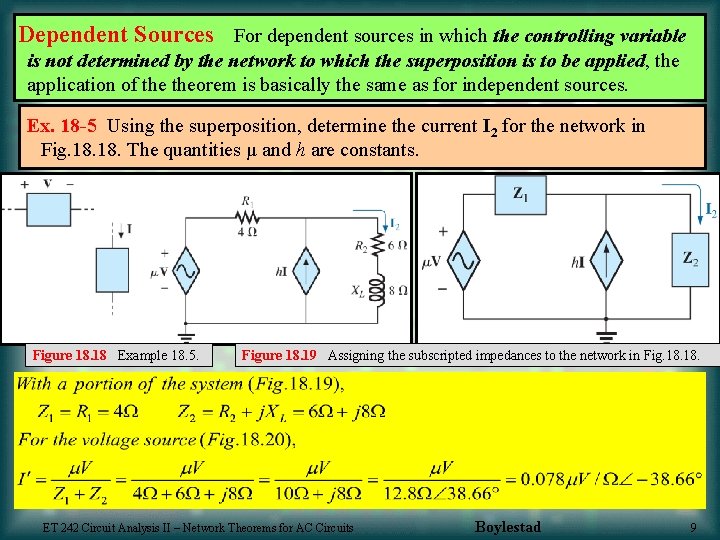 Dependent Sources For dependent sources in which the controlling variable is not determined by