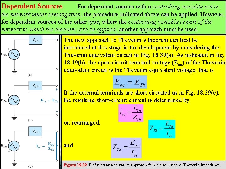 Dependent Sources For dependent sources with a controlling variable not in the network under