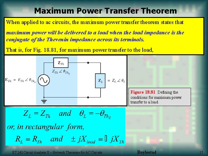 Maximum Power Transfer Theorem When applied to ac circuits, the maximum power transfer theorem