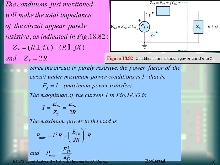 Figure 18. 82 Conditions for maximum power transfer to ZL. ET 242 Circuit Analysis