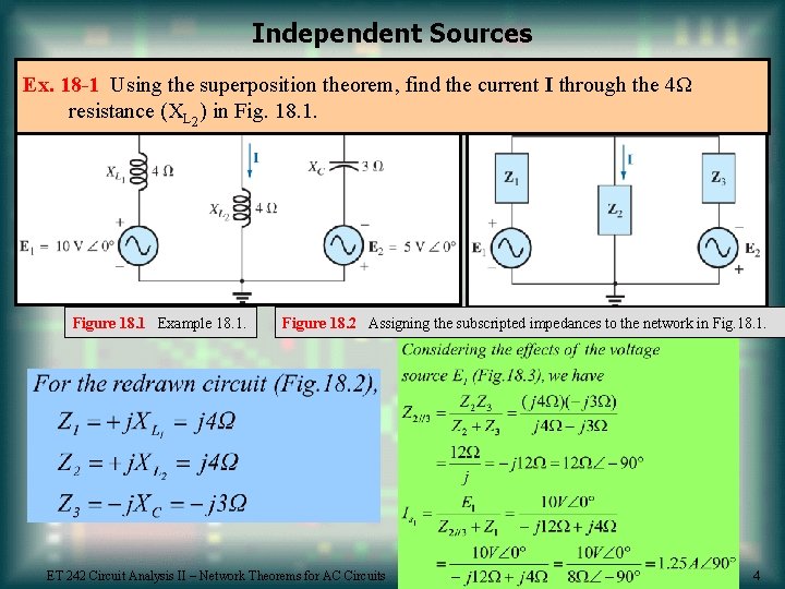 Independent Sources Ex. 18 -1 Using the superposition theorem, find the current I through