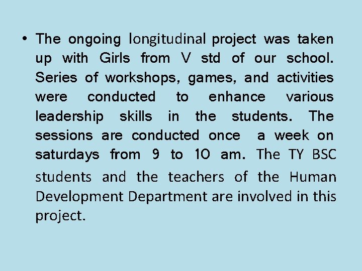 • The ongoing longitudinal project was taken up with Girls from V std • The ongoing longitudinal project was taken up with Girls from V std