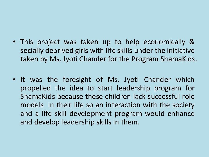 • This project was taken up to help economically & socially deprived girls • This project was taken up to help economically & socially deprived girls