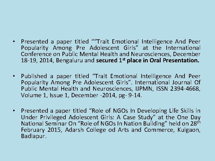 • Presented a paper titled ““Trait Emotional Intelligence And Peer Popularity Among Pre • Presented a paper titled ““Trait Emotional Intelligence And Peer Popularity Among Pre