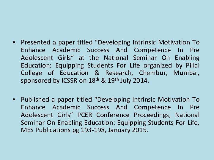 • Presented a paper titled “Developing Intrinsic Motivation To Enhance Academic Success And • Presented a paper titled “Developing Intrinsic Motivation To Enhance Academic Success And
