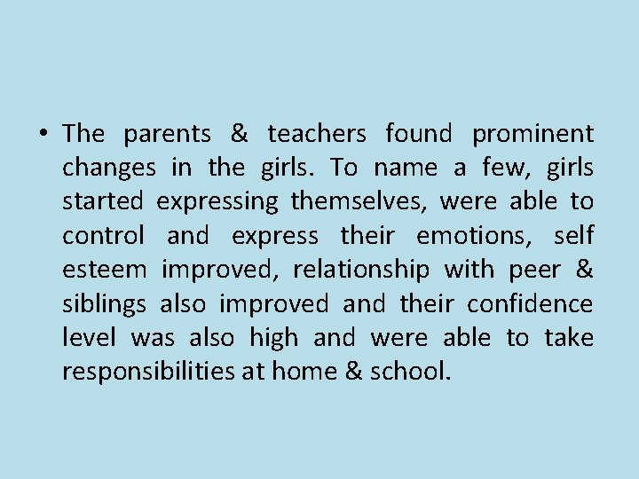 • The parents & teachers found prominent changes in the girls. To name • The parents & teachers found prominent changes in the girls. To name
