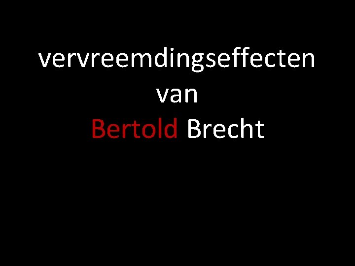 vervreemdingseffecten van Bertold Brecht 