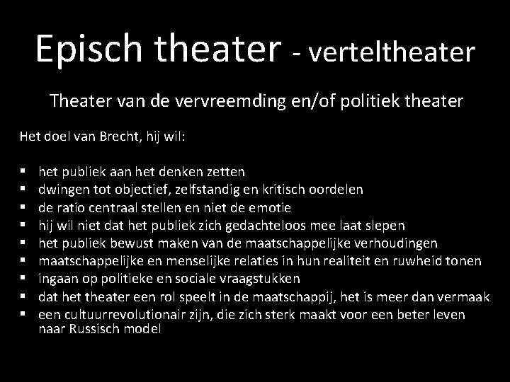 Episch theater - verteltheater Theater van de vervreemding en/of politiek theater Het doel van